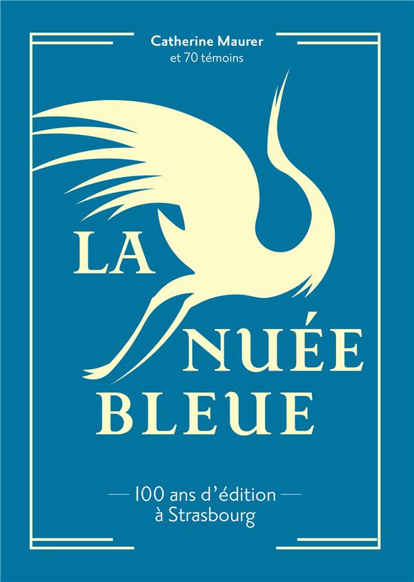 LA NUEE BLEUE, 100 ANS D'EDITION A STRASBOURG