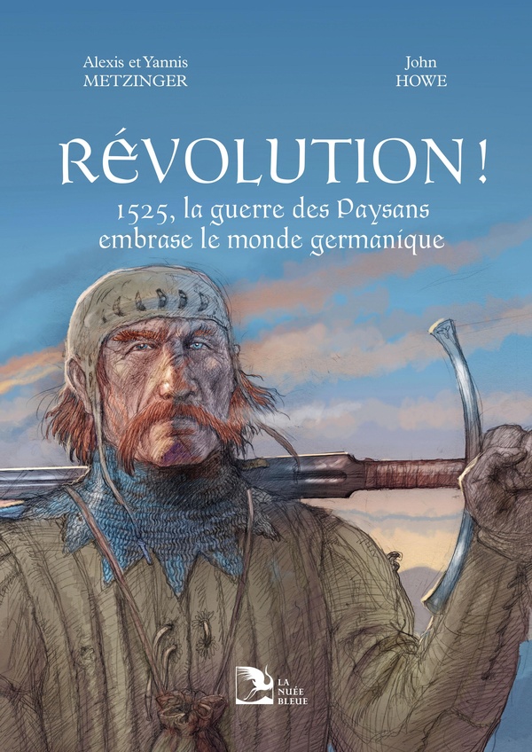 REVOLUTION ! 1525, LA GUERRE DES PAYSANS EMBRASE LE MONDE GERMANIQUE