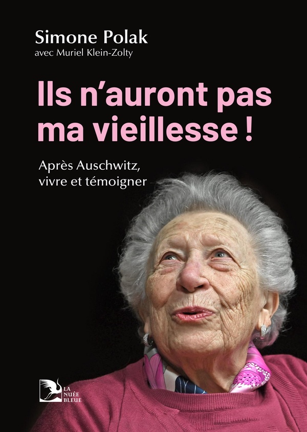 ILS N'AURONT PAS MA VIEILLESSE ! - APRES AUSCHWITZ, VIVRE ET TEMOIGNER