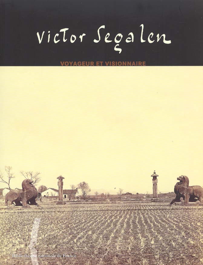 VICTOR SEGALEN : VOYAGEUR ET VISIONNAIRE