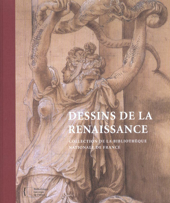 DESSINS DE LA RENAISSANCE : COLLECTION DE LA BNF