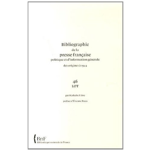 BIBLIOGRAPHIE DE LA PRESSE FRANCAISE POLITIQUE ET D'INFORMATION GENERALE 46-LOT