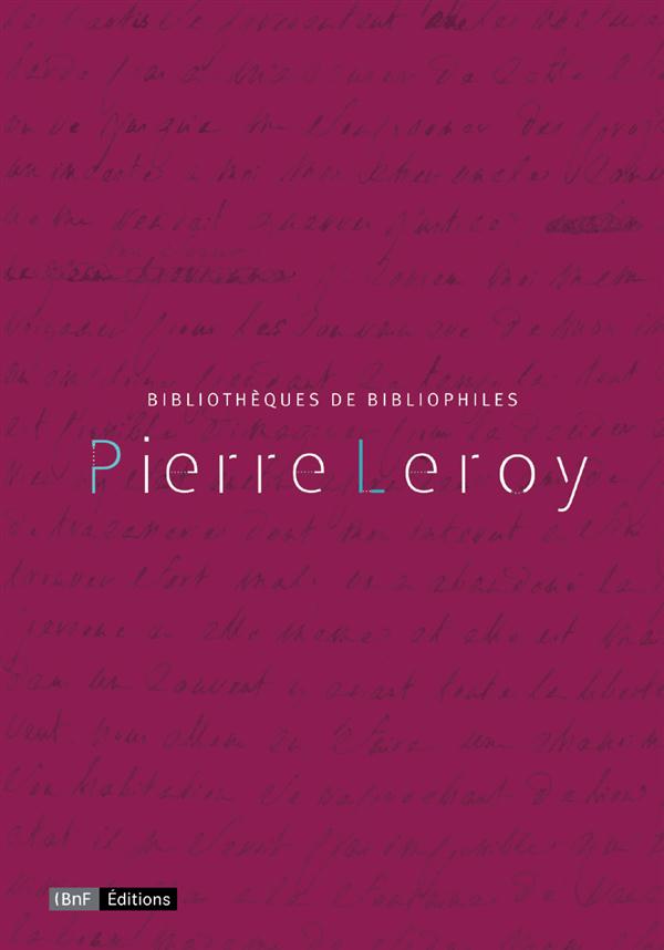 PIERRE LEROY. BIBLIOTHEQUES DE BIBLIOPHILES