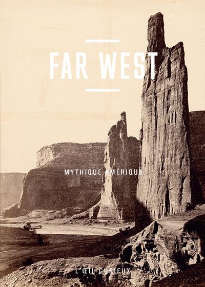 FAR WEST - MYTHIQUE AMERIQUE