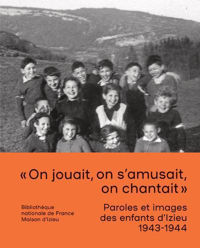 PAROLES ET IMAGES DES ENFANTS D'IZIEU 1943-1944