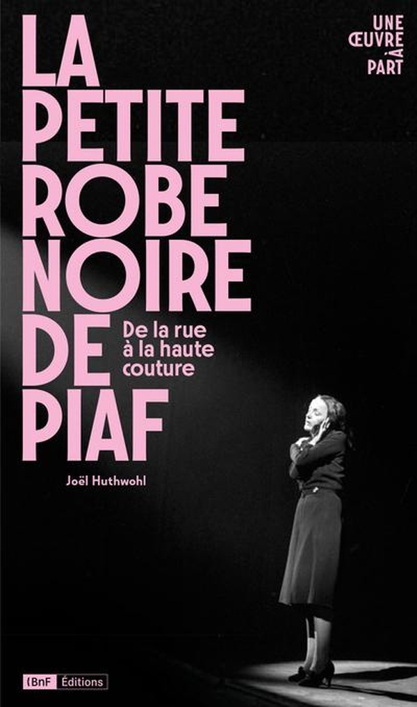 LA PETITE ROBE NOIRE DE PIAF - DE LA RUE A LA HAUTE COUTURE