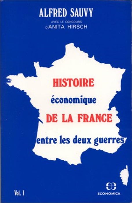 HISTOIRE ECONOMIQUE DE LA  FRANCE ENTRE DEUX GUERRES, VOL 1