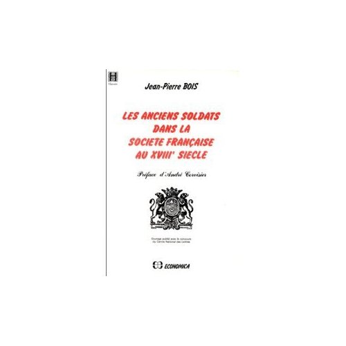 ANCIENS SOLDATS DANS LA SOCIETE FRANCAISE AU XVIIIE SIECLE (LES)