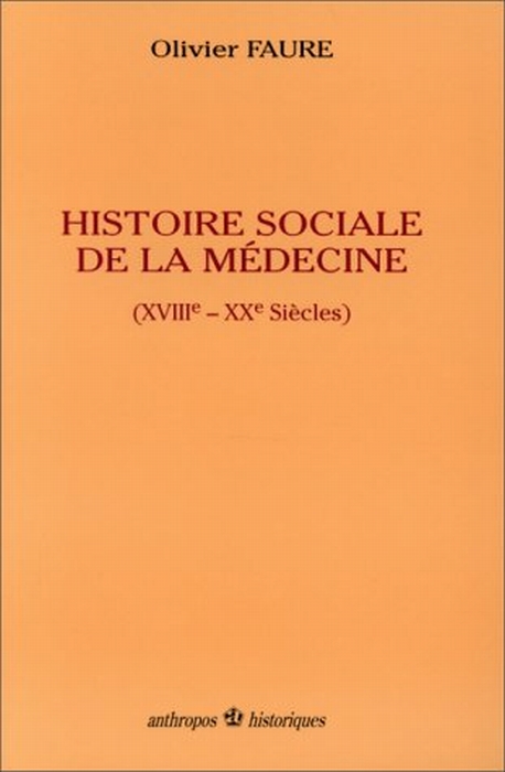 HISTOIRE SOCIALE DE LA MEDECINE  (XVIIIE-XXE SIECLES)