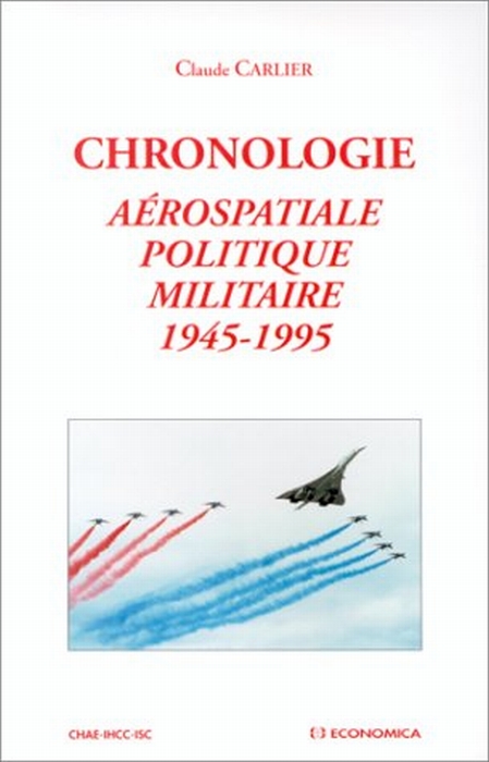 CHRONOLOGIE AEROSPATIALE, POLITIQUE, MILITAIRE 1945-1995