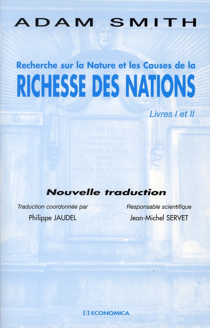 RECHERCHE SUR LA NATURE ET LES CAUSES DE LA RICHESSE DES NATIONS : LIVRE I ET II