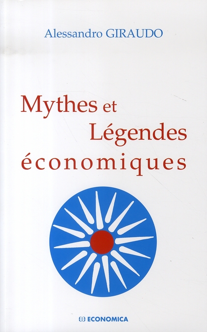 MYTHES ET LEGENDES ECONOMIQUES