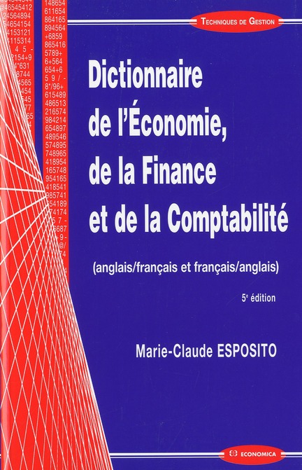 DICTIONNAIRE DE L'ECONOMIE, DE LA FINANCE ET DE LA COMPTABILITE (ANGLAIS/FRANCAIS ET FRANCAIS/AN