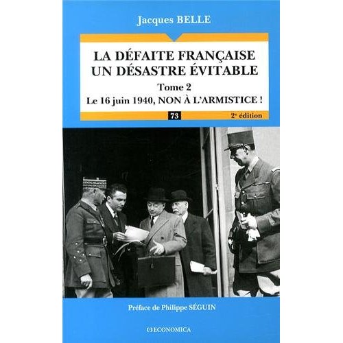 DEFAITE FRANCAISE - UN DESASTRE INEVITABLE, TOME 2 - LE 16 JUIN 1940, NON A L'ARMISTICE (LA)
