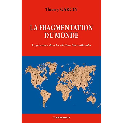 FRAGMENTATION DU MONDE - LA PUISSANCE DANS LES RELATIONS INTERNATIONALES (LA)