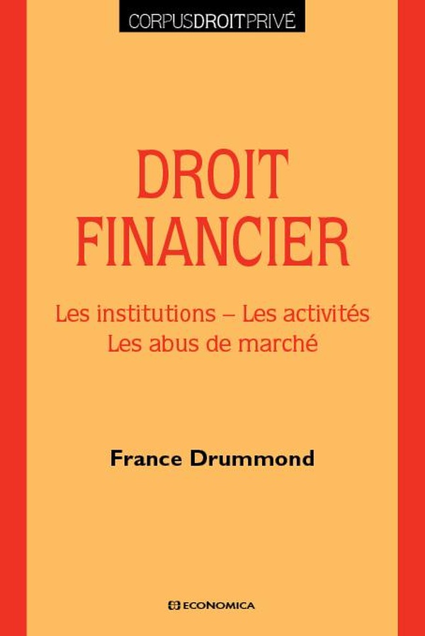 DROIT FINANCIER - LES INSTITUTIONS, LES ACTIVITES, LES ABUS DE MARCHE