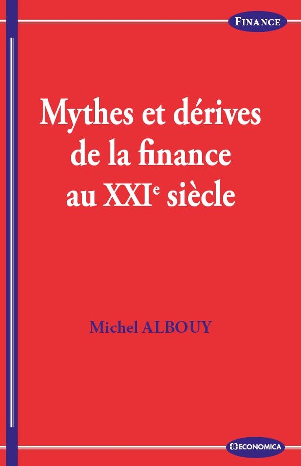MYTHES ET DERIVES DE LA FINANCE AU XXIE SIECLE