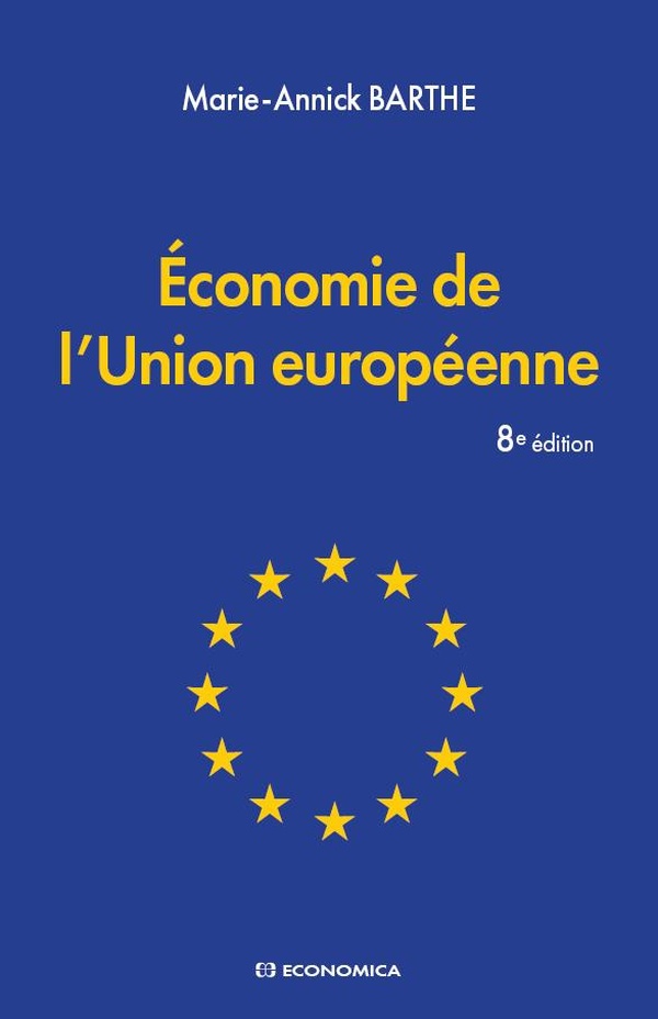 ECONOMIE DE L'UNION EUROPEENNE, 8E EDITION.