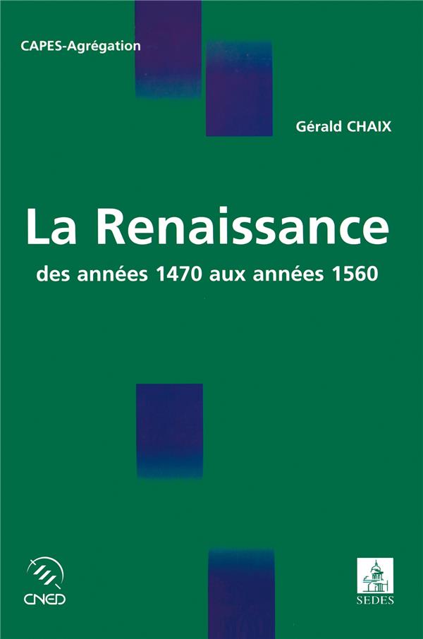 LA RENAISSANCE - DES ANNEES 1470 AUX ANNEES 1560