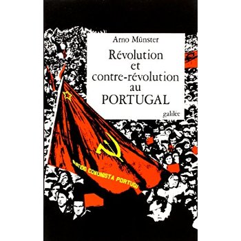 REVOLUTION ET CONTRE-REVOLUTION AU PORTUGAL L'HISTOIRE SOCIALE, ECONOMIQUE ET POLITIQUE DU NOUVEAU P