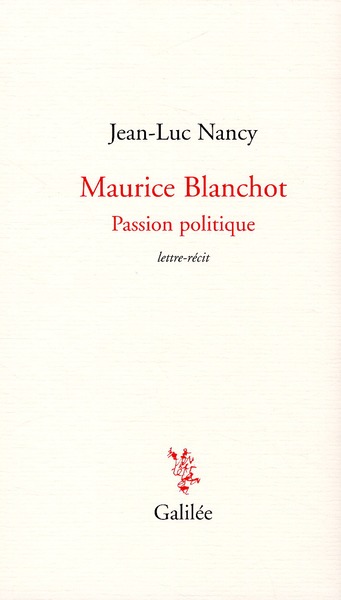 MAURICE BLANCHOT, PASSION POLITIQUE LETTRE-RECIT DE 1984
