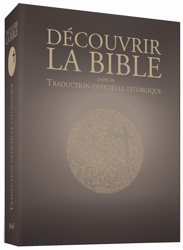 DECOUVRIR LA TRADUCTION OFFICIELLE LITURGIQUE DE LA BIBLE
