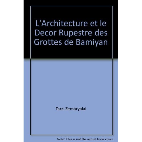 L'ARCHITECTURE ET LE DECOR RUPESTRE DES GROTTES DE BAMIYAN