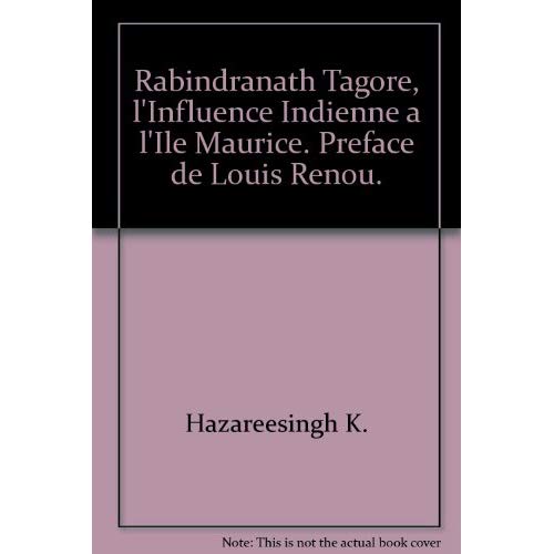 RABINDRANATH TAGORE, L'INFLUENCE INDIENNE A L'ILE MAURICE. PREFACE DE LOUIS RENOU.