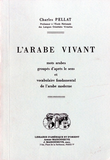 L'ARABE VIVANT, MOTS ARABES GROUPES D'APRES LE SENS ET VOCABULAIRE FONDAMENTAL DE L'ARABE MODERNE.