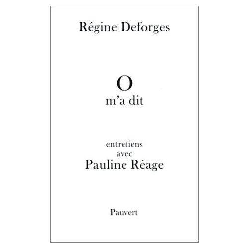 O M'A DIT - ENTRETIENS AVEC PAULINE REAGE