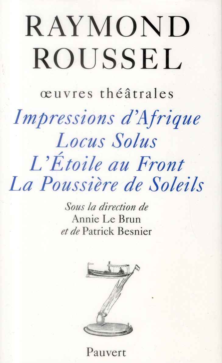 OEUVRES THEATRALES - IMPRESSIONS D'AFRIQUE, LOCUS SOLUS, L'ETOILE AU FRONT, LA POUSSIERE DE SOLEILS