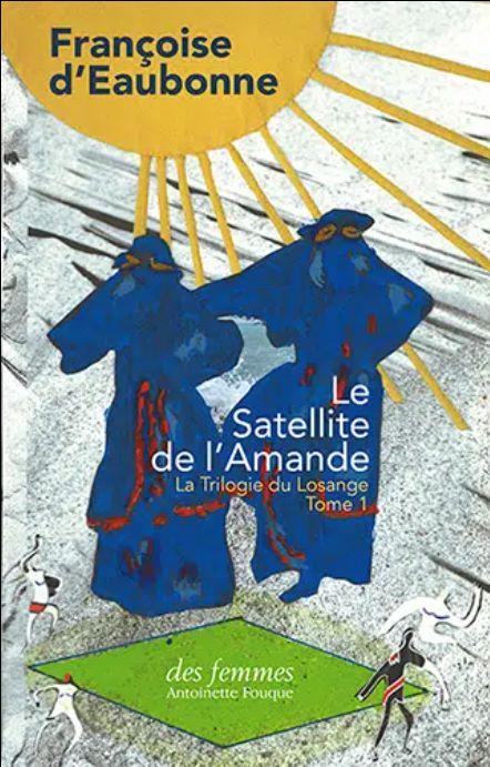 LE SATELLITE DE L'AMANDE - LA TRILOGIE DU LOSANGE - TOME I