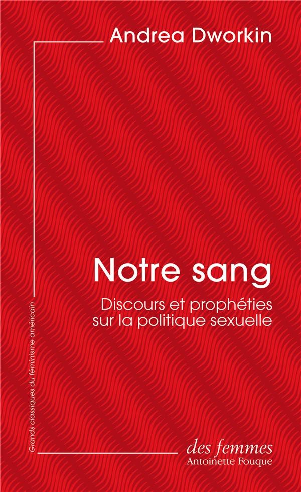 NOTRE SANG (ED. POCHE) - DISCOURS ET PROPHETIES SUR LA POLITIQUE SEXUELLE