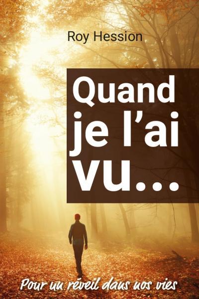 QUAND JE L'AI VU... - POUR UN REVEIL DANS NOS VIES
