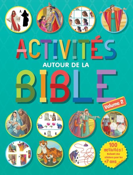 ACTIVITES AUTOUR DE LA BIBLE VOL 2 - 100 ACTIVITES, INCLUANT DES STICKERS POUR LES PLUS DE 7 ANS VOL