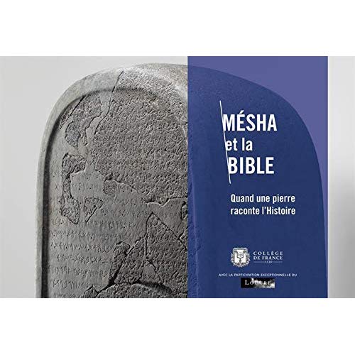 MESHA ET LA BIBLE: QUAND UNE PIERRE RACONTE L'HISTOIRE