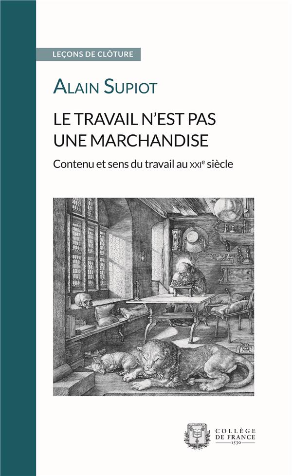 LE TRAVAIL N'EST PAS UNE MARCHANDISE - CONTENU ET SENS DU TRAVAIL AU XXIE SIECLE