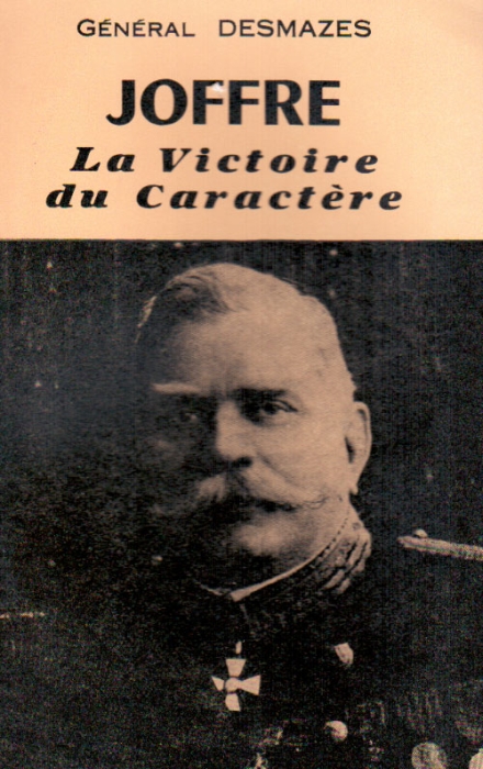 JOFFRE OU LA VICTOIRE DE LA VOLONTE