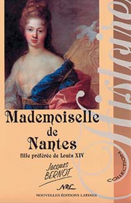 MADEMOISELLE DE NANTES FILLE PREFEREE DE LOUIS XIV
