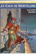 LES EAUX DE MORTELUNE - TOME 02 - LE CAFE DU PORT