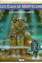 LES EAUX DE MORTELUNE - TOME 06 - LE CHIFFRE DE LA BETE