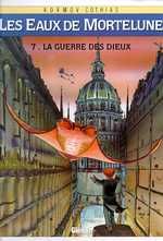 LES EAUX DE MORTELUNE - TOME 07 - LA GUERRE DES DIEUX