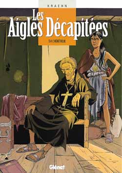 LES AIGLES DECAPITEES - TOME 04 - L'HERETIQUE