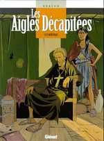 LES AIGLES DECAPITEES - TOME 04 - L'HERETIQUE