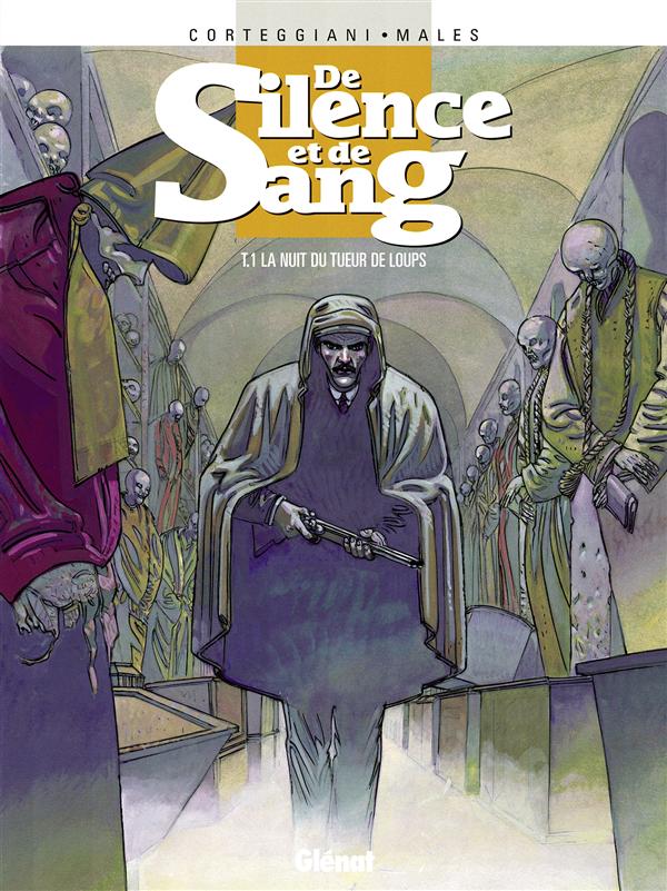 DE SILENCE ET DE SANG - TOME 01 - LA NUIT DU TUEUR DE LOUPS
