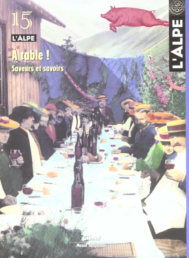 L'ALPE 15 - A TABLE ! - SAVEURS ET SAVOIRS