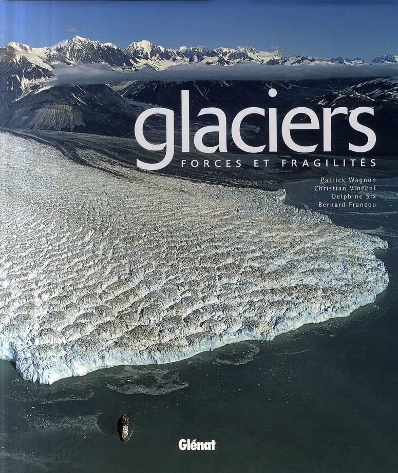 GLACIERS - FORCES ET FRAGILITES