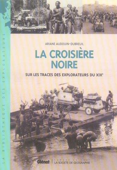LA CROISIERE NOIRE - SUR LA TRACE DES EXPLORATEURS DU XIXE