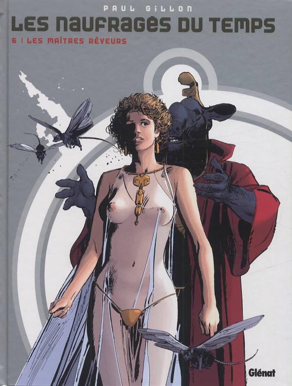 LES NAUFRAGES DU TEMPS - TOME 06 - LES MAITRES-REVEURS