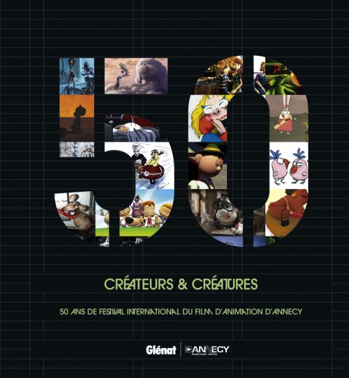 CREATEURS & CREATURES - 50 ANS DE FESTIVAL INTERNATIONAL DU FILM D'ANIMATION D'ANNECY